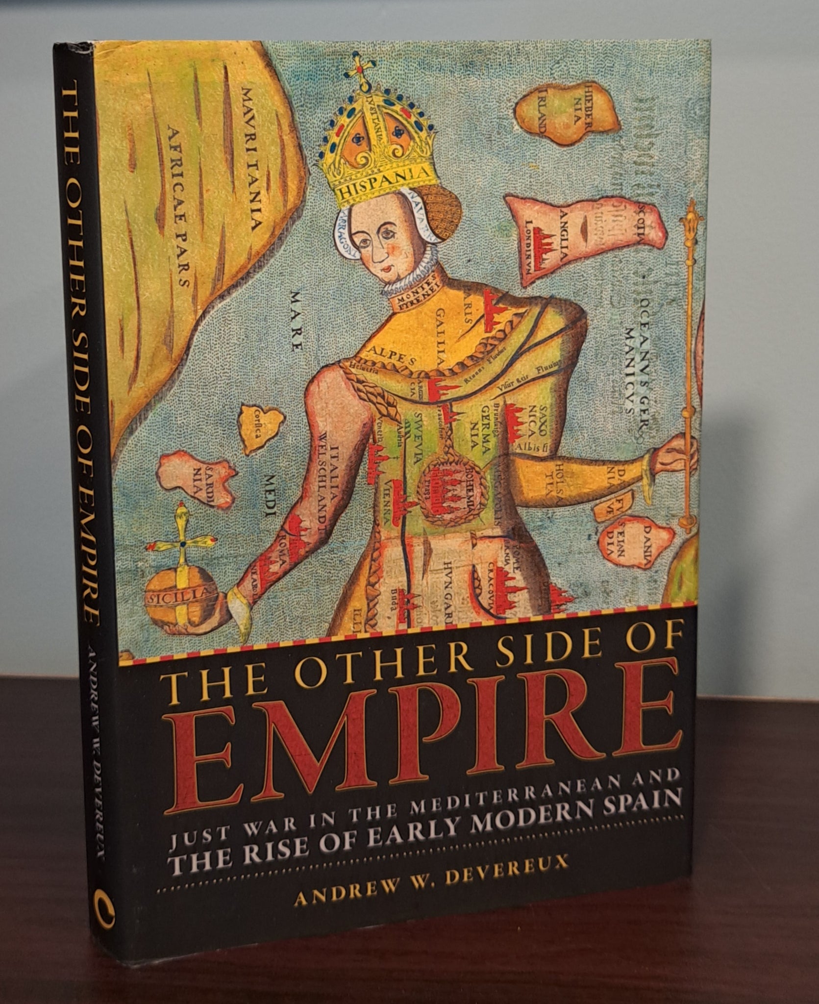The Other Side of Empire: Just War in the Mediterranean and the Rise of Early Modern Spain