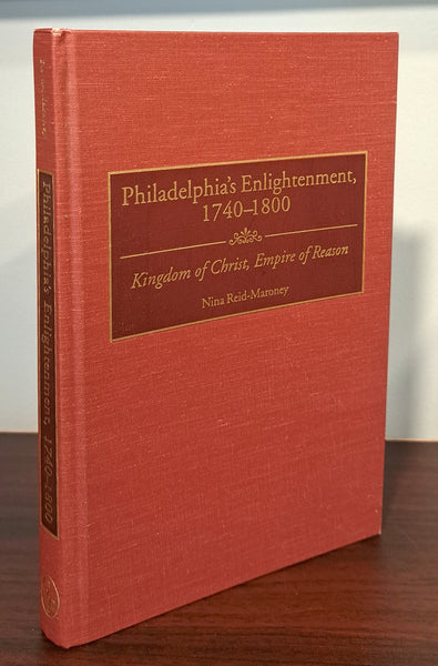 Philadelphia's Enlightenment 1740-1800: Kingdom of Christ, Empire of Reason