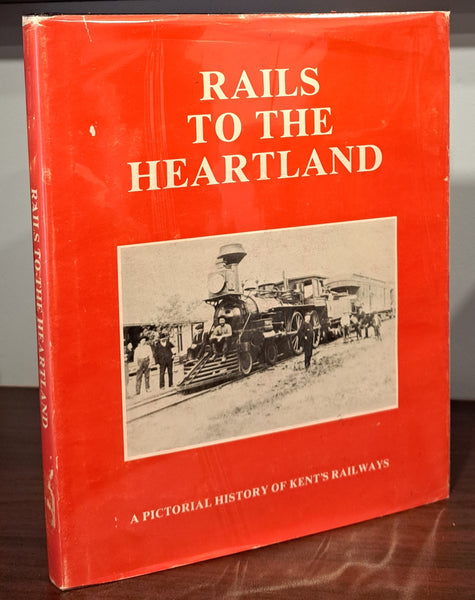 Rails to the Heartland: A Pictoral History of Kent's Railways