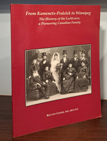 From Kamenets-Podolsk to Winnipeg: The History of the Lechtziers, a Pioneering Canadian Family