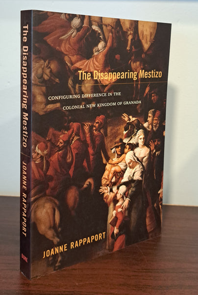 The Disappearing Mestizo: Configuring Difference in the Colonial New Kingdom of Granada
