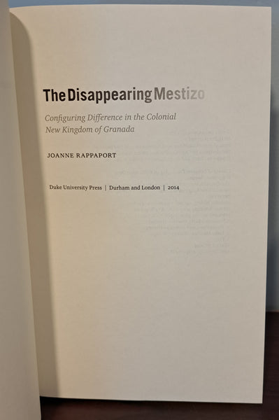 The Disappearing Mestizo: Configuring Difference in the Colonial New Kingdom of Granada