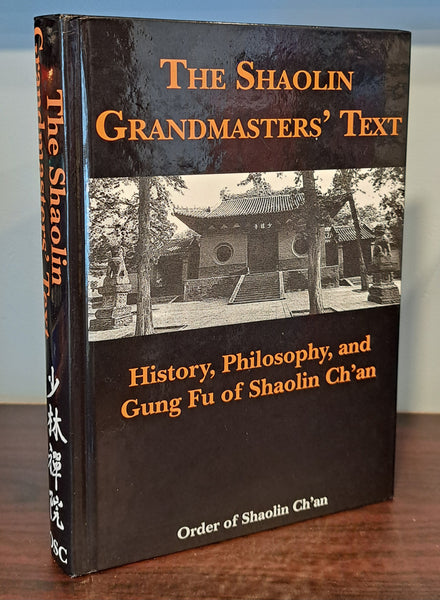 The Shaolin Grandmasters' Text: History, Philosophy, and Gung Fu of Shaolin Ch'an