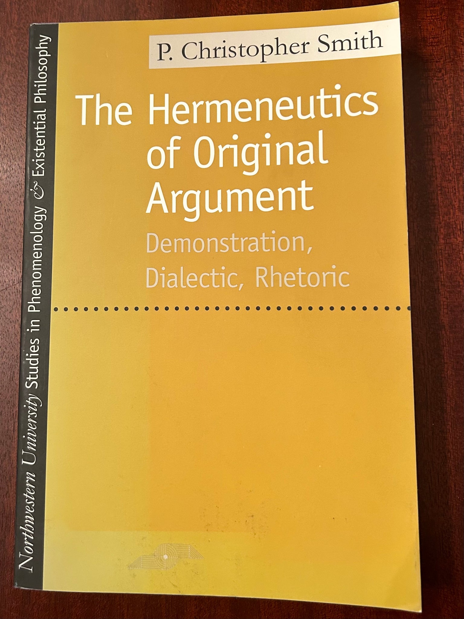 The Hermeneutics of Original Argument  Demonstration of Original Argument Dialectic, Rhetoric