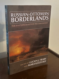 Russian-Ottoman Borderlands  the Eastern Question Reconsidered