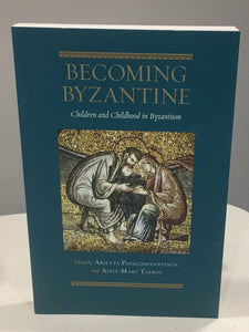 Becoming Byzantine  Children and Childhood in Byzantium