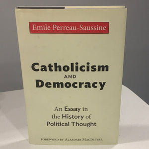 Catholicism and Democracy  An Essay in the History of Political Thought