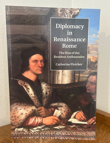 Diplomacy in Renaissance Rome: The Rise of the Resident Ambassador