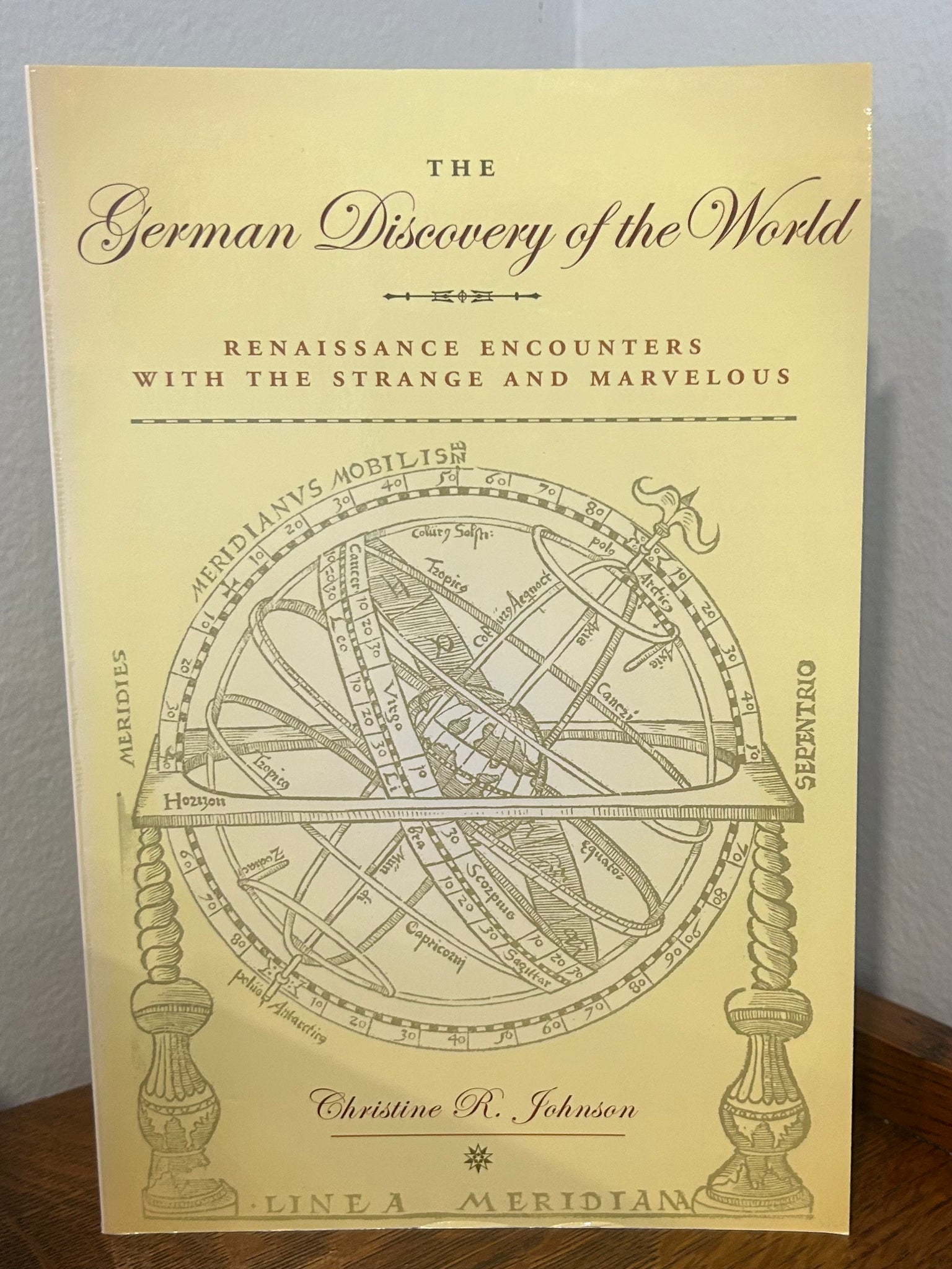 The German Discovery of the World: Renaissance Encounters with the Strange and Marvelous