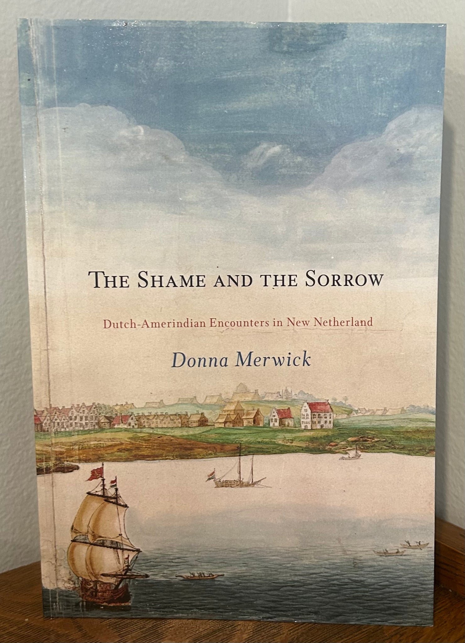 The Shame and the Sorrow: Dutch-Amerindian Encounters in New Netherland
