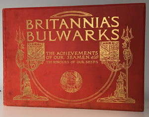 Britannia's Bulwarks the Achievements of Our Seamen the Honours of Our Ships