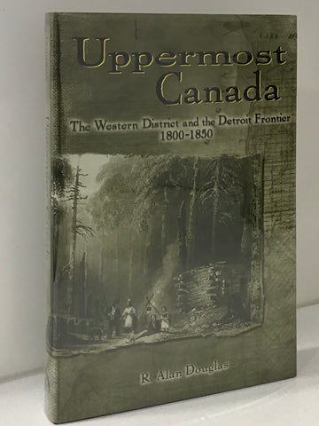 Uppermost Canada : The Western District and the Detroit Frontier 1800-1850
