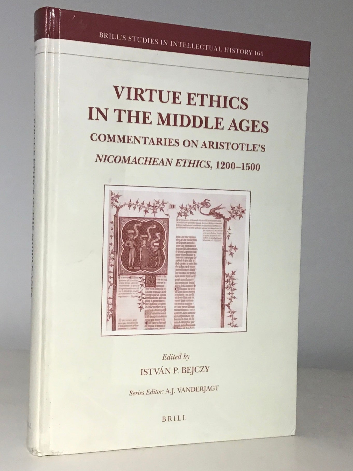 Virtue Ethics in the Middle Ages: Commentaries on Aristotle s Nicomachean Ethics, 1200-1500