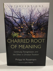 Charred Root of Meaning  Continuity, Transgression, and the Other in Christian Tradition
