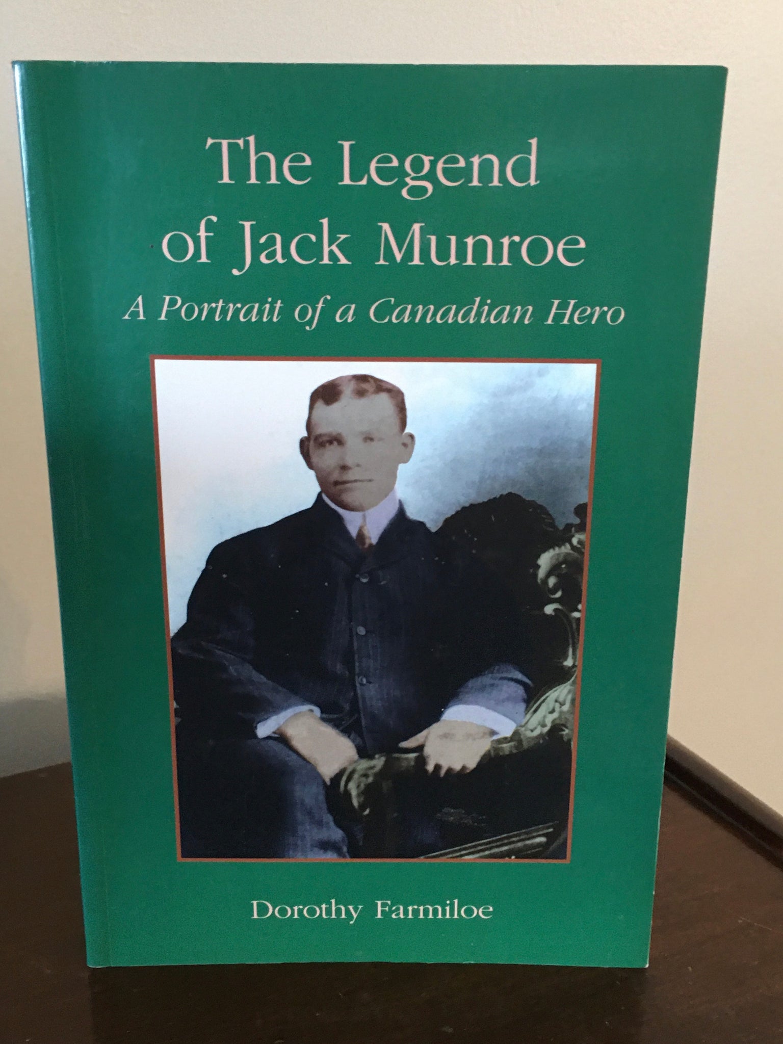 The Legend of Jack Munroe   A Portrait of a Canadian Hero