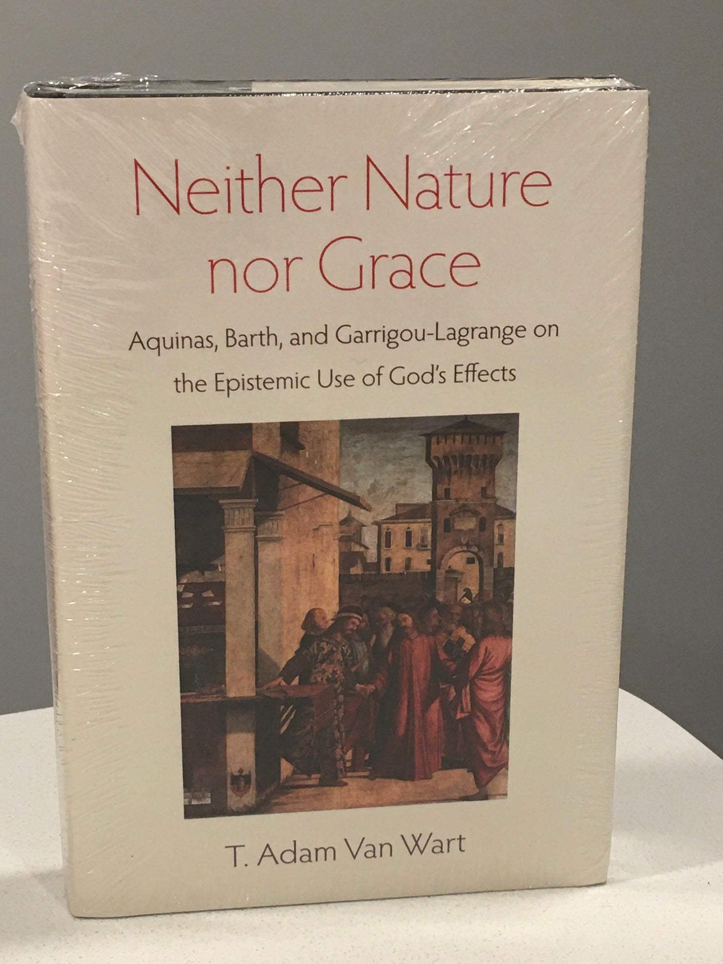 Neither Nature nor Grace   Aquinas, Barth and Garrigou-Lagrange on the Epistemic Use of God's Effects
