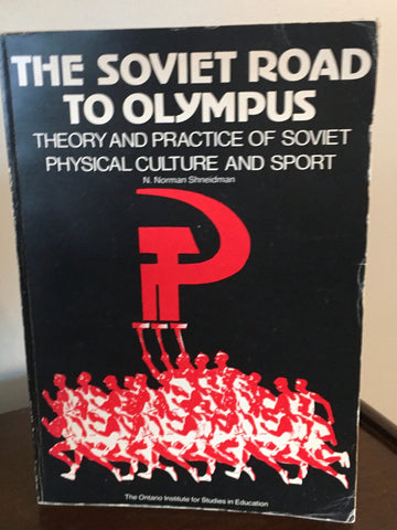 The Soviet Road to Olympus  Theory and Practice of Soviet Physical Culture and Sport