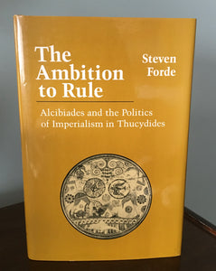 The Ambition to Rule  Alcibiades and the Politics of Imperialism in Thucydides
