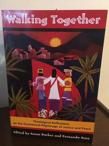Walking Together   Theological Reflections on the Ecumenical Pilgrimage of Justice and Peace